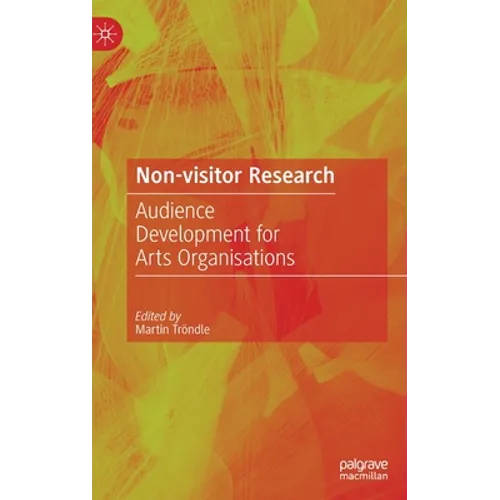 Non-Visitor Research: Audience Development for Arts Organisations