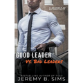 Good Leader Vs. Bad Leaders: A Roadmap to Authenticity