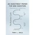 An Investment Primer for New Investors: A Step-by-Step Guide to Investment Success