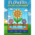 Flowers Color By Number: Coloring Book for Kids Ages 4-8