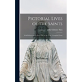 Pictorial Lives of the Saints: With Reflections for Every Day in the Year: Compiled From