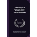 The Magazine of American History With Notes and Queries, Volume 28