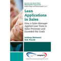 Lean Applications in Sales: How a Sales Manager Applied Lean Tools to Sales Processes and Exceeded His Goals