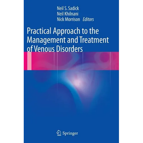 Practical Approach to the Management and Treatment of Venous Disorders