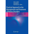 Practical Approach to the Management and Treatment of Venous Disorders