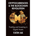Cryptocurrencies and the Blockchain Revolution: Trading and Investing in Digital Assets