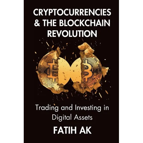 Cryptocurrencies and the Blockchain Revolution: Trading and Investing in Digital Assets