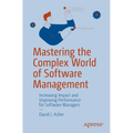 Mastering the Complex World of Software Management: Increasing Impact and Improving Performance for Software Managers