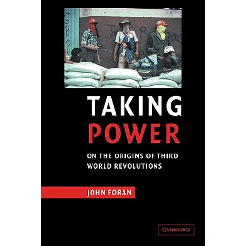 Taking Power: On the Origins of Third World Revolutions