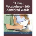 11 Plus Vocabulary - 500 Advanced words: with Synonyms/Antonyms/Usage/Origin and more...