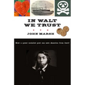 In Walt We Trust: How a Queer Socialist Poet Can Save America from Itself