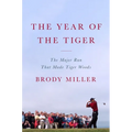 The Year of the Tiger: The Major Run That Made Tiger Woods