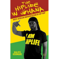 The Hiplife in Ghana: West African Indigenization of Hip-Hop