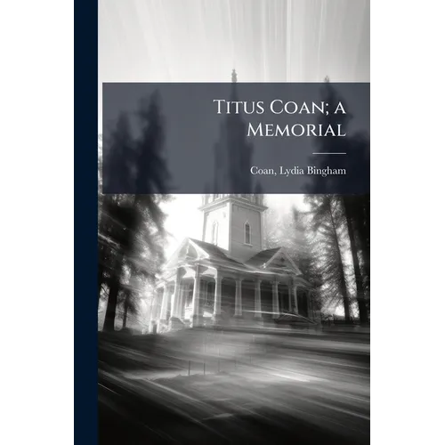 Titus Coan; a Memorial