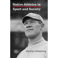 Native Athletes in Sport and Society: A Reader