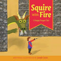 Squire With Fire: A Happy Dragon Tale