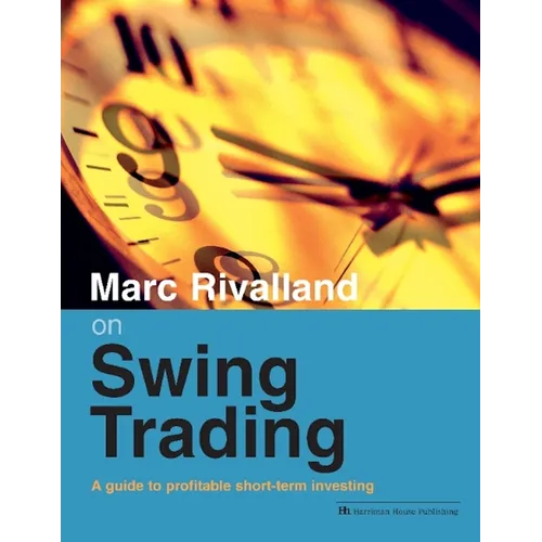 Marc Rivalland on Swing Trading: A Guide to Profitable Short-Term Investing