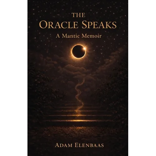 The Oracle Speaks: A Mantic Memoir