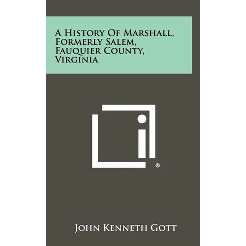 A History Of Marshall, Formerly Salem, Fauquier County, Virginia