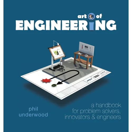 Art of ENGINEERING: a handbook for problem solvers, innovators & engineers
