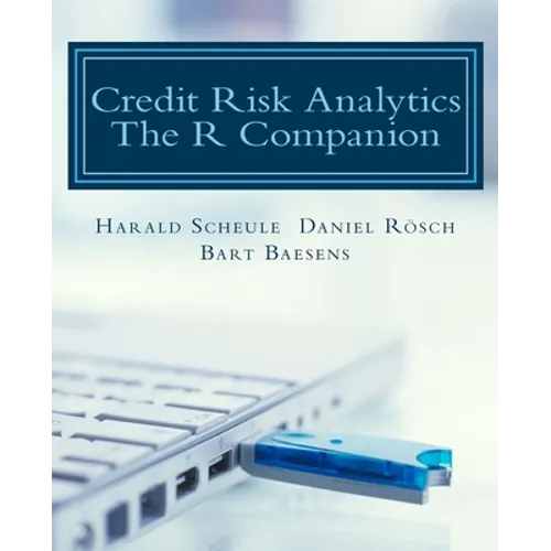 Credit Risk Analytics: The R Companion