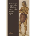 Archaeology, Copper, and Complexity in the Middle Atlantic Region