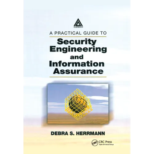 A Practical Guide to Security Engineering and Information Assurance