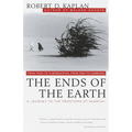 The Ends of the Earth: From Togo to Turkmenistan, from Iran to Cambodia, a Journey to the Frontiers of Anarchy