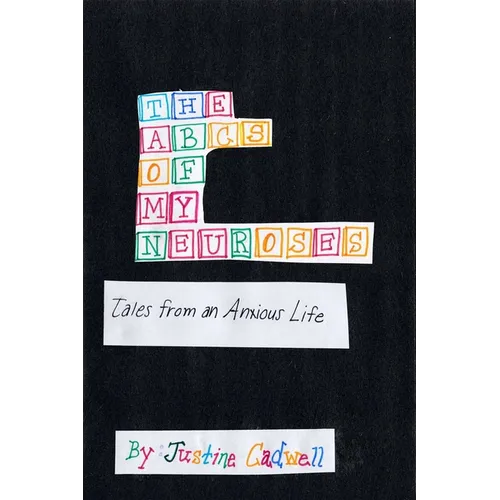 The ABCs of My Neuroses: Tales from an Anxious Life