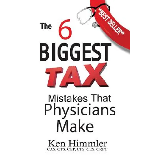 The Six Biggest Tax Mistakes That Physicians Make