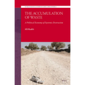 The Accumulation of Waste: A Political Economy of Systemic Destruction