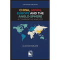 China, Japan, Europe and the Anglo-sphere, A Comparative Analysis