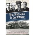 Four Blue Stars in the Window: One Family's Story of the Great Depression, the Dust Bowl, and the Duty of a Generation