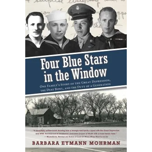 Four Blue Stars in the Window: One Family's Story of the Great Depression, the Dust Bowl, and the Duty of a Generation