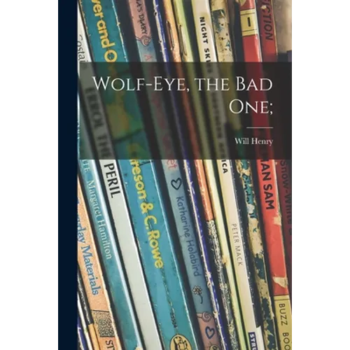 Wolf-Eye, the Bad One;