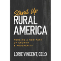Stand Up Rural America: Forging a New Path of Growth & Prosperity