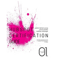 HubSpot Certification Guide: The entire preparation for the HubSpot Tool Certification in 8 days