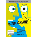 Buzzmarketing: Get People to Talk About Your Stuff