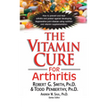 The Vitamin Cure for Arthritis