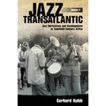 Jazz Transatlantic, Volume II: Jazz Derivatives and Developments in Twentieth-Century Africa