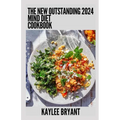 The New Outstanding 2024 Mind Diet Cookbook: Essential Guide With Healthy Recipes