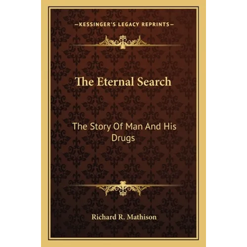The Eternal Search: The Story Of Man And His Drugs