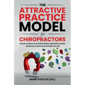 The Attractive Practice Model for Chiropractors