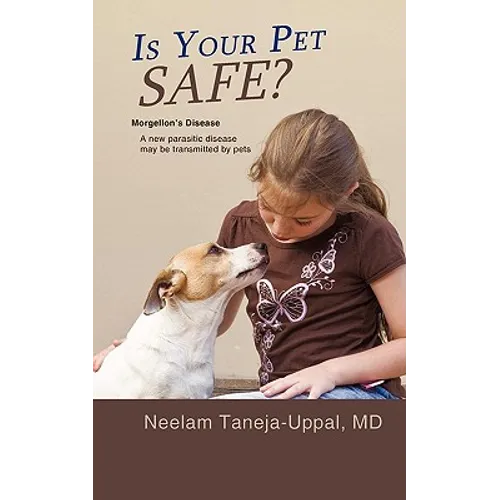 Is Your Pet Safe?: Morgellon's Disease-A New parasitic disease may be transmitted by pets