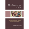 The Balanced Child: Teaching Children and Students the Gifts of Social Skills