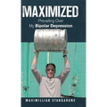 Maximized: Prevailing over My Bipolar Depression