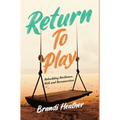 Return To Play: Rebuilding Resilience, Risk and Reconnection