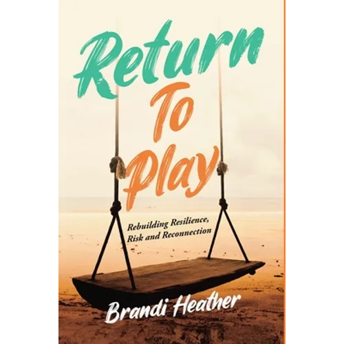 Return To Play: Rebuilding Resilience, Risk and Reconnection
