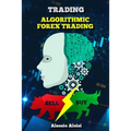 Trading: Algorithmic forex trading for beginners with quantitative analysis. Simple trading systems guide + Bonus: day trading strategy