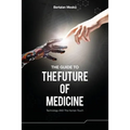 The Guide to the Future of Medicine: Technology AND The Human Touch